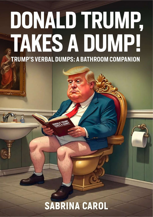 Donald Trump Takes a Dump satire book cover showing humorous caricature on a golden toilet