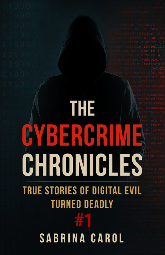 The Cybercrime Chronicles: Voices Silenced by Screens - Sabrina Carol Bookshop