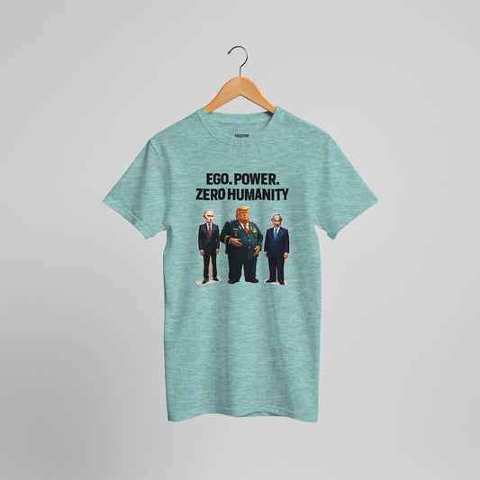 Ego, Power, Zero Humanity political satire t-shirt