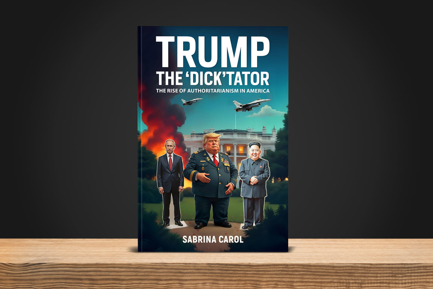 Trump the Dicktator book cover – political satire on authoritarianism in the USA