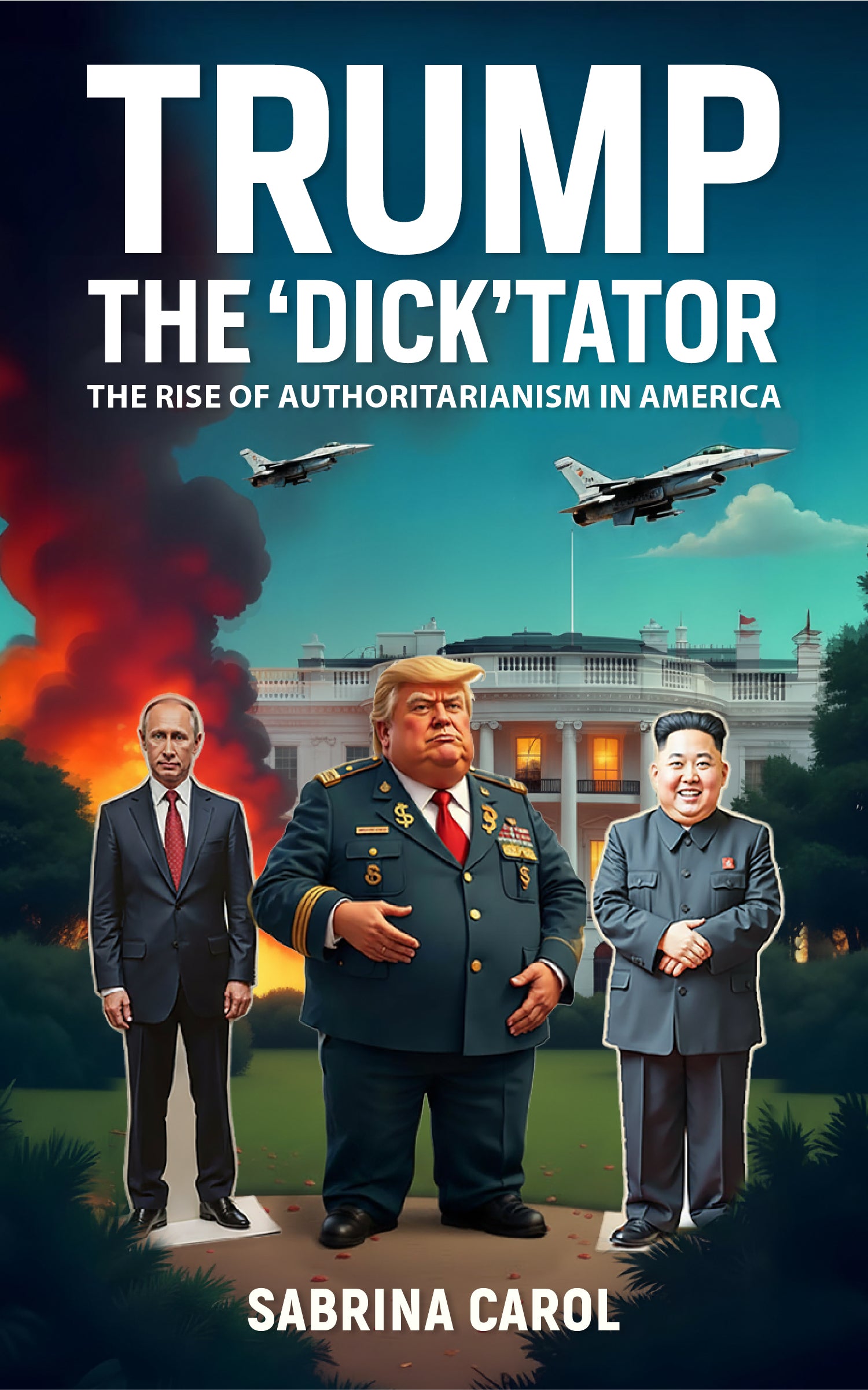 Trump the Dicktator book cover – political satire on authoritarianism in the USA